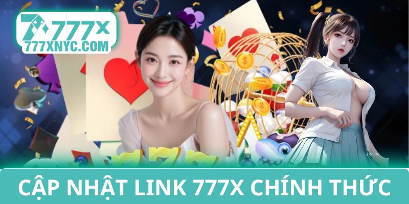 Cập nhật link 777x chính thức duy nhất hiện nay