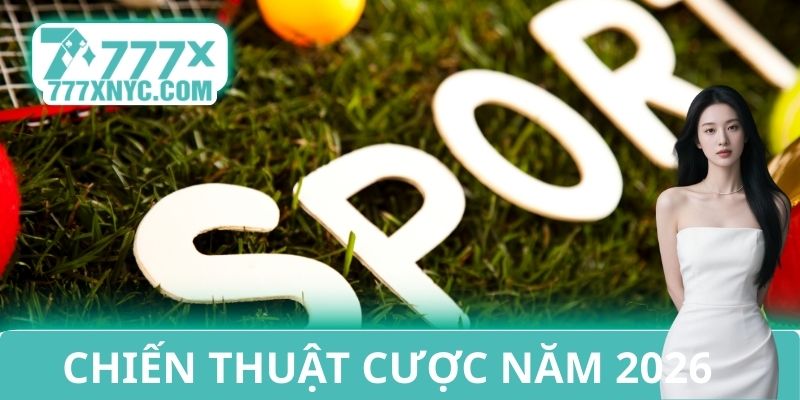 Chiến thuật cược thể thao trong năm 2026