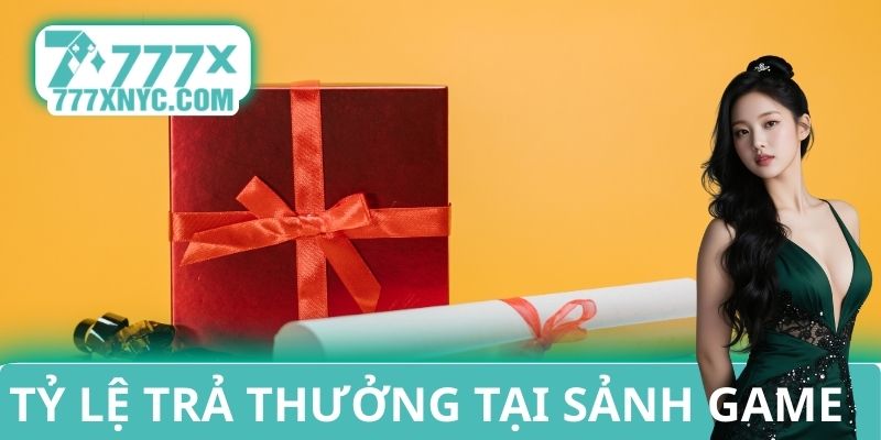 Tỷ lệ trả thưởng 777X tại các sảnh Game