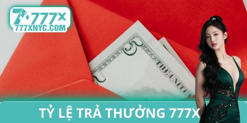 Tỷ lệ trả thưởng 777X